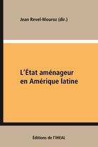 Couverture du livre « L'État aménageur en Amérique latine » de Jean Revel-Mouroz aux éditions Iheal