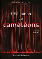 Couverture du livre « Civilisation des caméléons » de Germain Colley aux éditions De L'onde