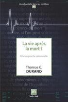 Couverture du livre « La vie après la mort ? une approche rationnelle alerte » de Thomas C. Durand aux éditions Book-e-book