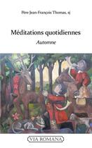 Couverture du livre « Méditations quotidiennes : automne » de Jean-Francois Thomas aux éditions Via Romana