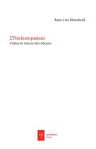 Couverture du livre « L'horizon patient » de Anne-Lise Blanchard aux éditions Ad Solem