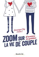 Couverture du livre « Zoom sur la vie de couple : l'aventure au quotidien » de Dominique Fily et Collectif aux éditions Nouvelle Cite