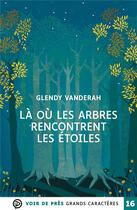 Couverture du livre « Là où les arbres rencontrent les étoiles » de Glendy Vanderah aux éditions Voir De Pres