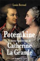 Couverture du livre « Potemkine le héros flamboyant de Catherine La Grande » de Louis Beroud aux éditions Les Acteurs Du Savoir