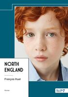 Couverture du livre « North England » de Francois Ihuel aux éditions Nombre 7