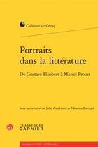 Couverture du livre « Portraits dans la littérature ; de Gustave Flaubert à Marcel Proust » de  aux éditions Classiques Garnier