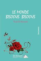 Couverture du livre « Le monde bisoous bisoous » de El Mouridi Wafa aux éditions Saint Honore Editions