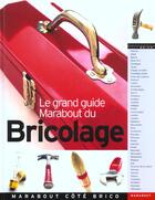 Couverture du livre « Le Grand Guide Livre Du Bricolage » de David Day et Albert Jackson aux éditions Marabout