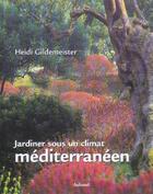 Couverture du livre « Jardiner Sous Un Climat Mediterraneen » de Heidi Gildemeister aux éditions La Martiniere