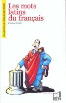 Couverture du livre « Les mots latins du francais » de Etienne Wolff aux éditions Belin