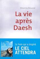Couverture du livre « La vie après Daesh » de Dounia Bouzar aux éditions Editions De L'atelier