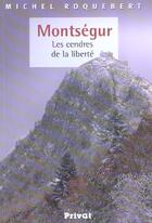 Couverture du livre « Montségur les cendres de la liberté » de Michel Roquebert aux éditions Privat