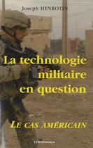 Couverture du livre « La technologisation militaire en question ; le cas américain » de Joseph Henrotin aux éditions Economica