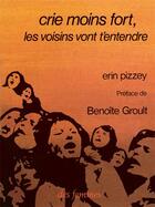 Couverture du livre « Crie moins fort, les voisins vont t'entendre » de Erin Pizzey aux éditions Des Femmes