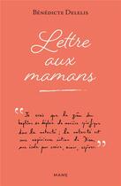 Couverture du livre « Lettre aux mamans » de Benedicte Delelis aux éditions Mame
