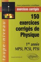 Couverture du livre « 150 exercices corrigés de physique ; 1e année mpsi, pcsi, ptsi » de Lionel Jannaud aux éditions Ellipses
