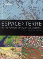 Couverture du livre « Espace Terre ; notre planète vue par les satellites » de Fondation Goodplanet aux éditions La Martiniere