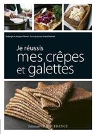 Couverture du livre « Je réussis mes crêpes et galettes » de Jacques Thorel aux éditions Ouest France