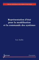 Couverture du livre « Representation d'etat pour la modelisation et la commande des systemes (coll. automatique de base) » de Luc Jaulin aux éditions Hermes Science