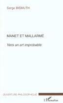 Couverture du livre « Manet et mallarme - vers un art improbable » de Serge Bismuth aux éditions L'harmattan