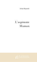 Couverture du livre « L'Aspirante Maman » de Rourich Irina aux éditions Le Manuscrit