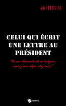 Couverture du livre « Celui qui écrit une lettre au president » de Adel aux éditions Publibook