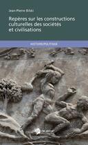 Couverture du livre « Repères sur les constructions culturelles des sociétés et civilisations » de Jean-Pierre Bilski aux éditions Publibook