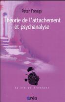 Couverture du livre « Théorie de l'attachement et psychanalyse » de Peter Fonagy aux éditions Eres