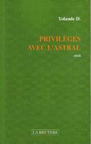 Couverture du livre « Privilèges avec l'astral » de Yolande D. aux éditions La Bruyere