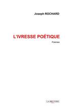 Couverture du livre « L'ivresse poétique » de Joseph Rochard aux éditions La Bruyere