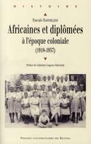 Couverture du livre « Africaines et diplômées à l'époque coloniale (1918-1957) » de Barthelemy Pascal aux éditions Pu De Rennes