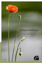 Couverture du livre « Au fil des jours... » de Philippe Pauthonier aux éditions Editions Du Panthéon