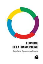 Couverture du livre « Économie de la francophonie » de Boniface Bounoung Fouda aux éditions Editions Du Panthéon