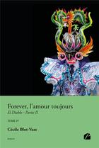 Couverture du livre « Forever, l'amour toujours Tome 4 : El Diablo Partie 2 » de Cecile Blot-Vase aux éditions Editions Du Panthéon