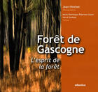 Couverture du livre « Forêt de Gascogne : l'esprit de la forêt » de Hincker/Ribereau-Gay aux éditions Atlantica