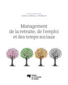 Couverture du livre « Management de la retraite, de l'emploi et des temps sociaux » de Diane Tremblay aux éditions Presses De L'universite Du Quebec