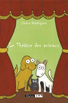 Couverture du livre « Le théâtre des animaux » de Dulce Rodrigues aux éditions Elzevir