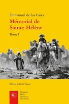 Couverture du livre « Mémorial de Sainte-Hélène t.1 » de Emmanuel De Las Cases aux éditions Classiques Garnier