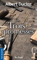 Couverture du livre « Les trois promesses » de Albert Ducloz aux éditions De Boree