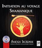 Couverture du livre « Le voyage chamanique ; guide pour les débutants » de Sandra Ingerman aux éditions Vega Editions