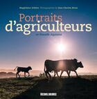 Couverture du livre « Portraits d'agriculteurs ; entre terroir et mondialisation » de Magdalena Arbitre et Jean-Charles Rivas aux éditions Sud Ouest Editions
