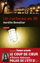 Couverture du livre « Un corbeau au 36 » de Aurelie Benattar aux éditions Les Nouveaux Auteurs