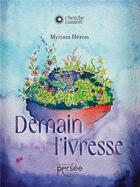 Couverture du livre « Demain l'ivresse » de Myriam Heron aux éditions Persee
