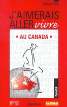 Couverture du livre « J'aimerais aller vivre au canada » de Prelaz/Catherin aux éditions Georg