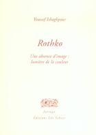 Couverture du livre « Rothko - une absence d'image : lumiere de la couleur » de Ishaghpour Youssef aux éditions Farrago