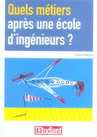 Couverture du livre « Quels metiers apres une ecole d'ingenieurs ? » de Laurent Thevenin aux éditions L'etudiant