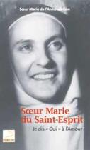 Couverture du livre « Soeur Marie du Saint-Esprit : je dis 