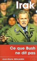 Couverture du livre « Irak ce que bush ne dit pas » de Benjamin Jm aux éditions Cld