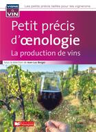 Couverture du livre « Petit précis d'oenologie : la production de vins » de Jean-Luc Berger et Collectif aux éditions France Agricole