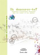 Couverture du livre « Où demeures - tu ? Livret accompagnateur » de Beatrice Blazy et Agnès Poidatz et Dominique Leclercq et Caroline Henning aux éditions Crer-bayard